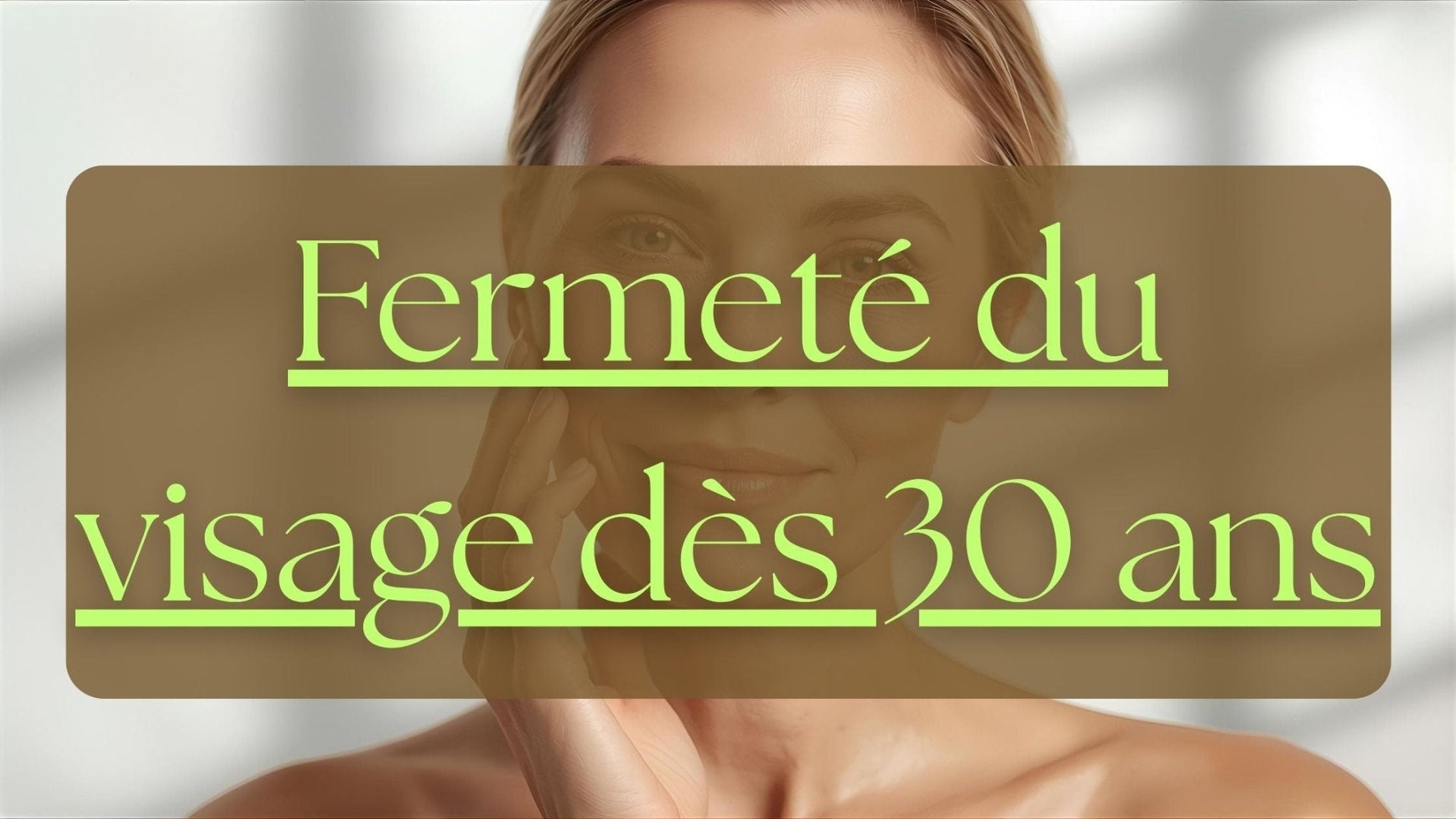 Perte de fermeté du visage après 30 ans : causes, solutions naturelles et gestes à adopter - Skinolift